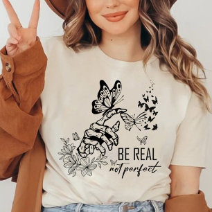 Be Real Not Perfect Positive Shirt teacher