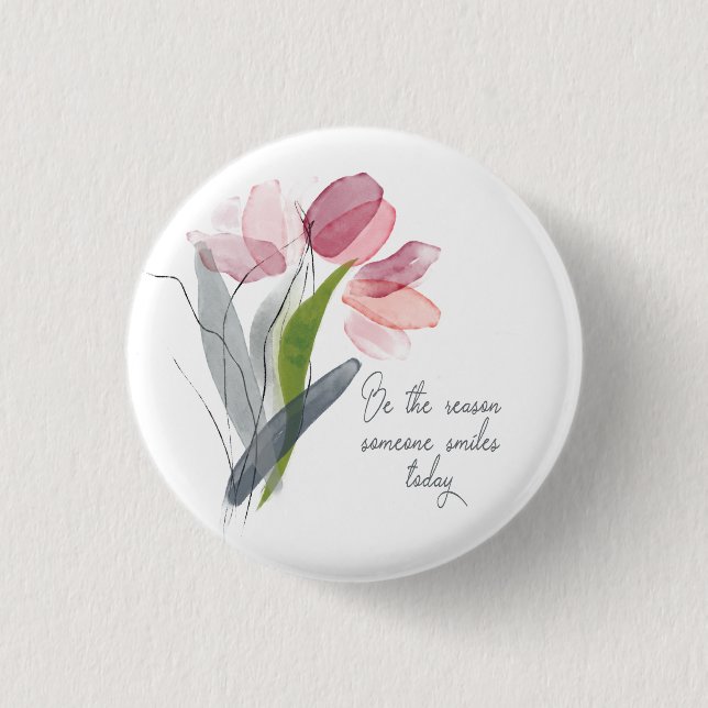 Be Reason Someone Smiles Inspirational Pink Tulip Button (Front)