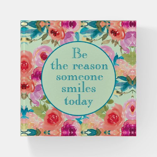 Be Reason Someone Smiles Today Colorful Flowers Paperweight