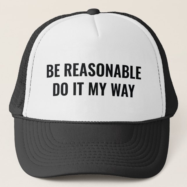 Be Reasonable Trucker Hat (Front)