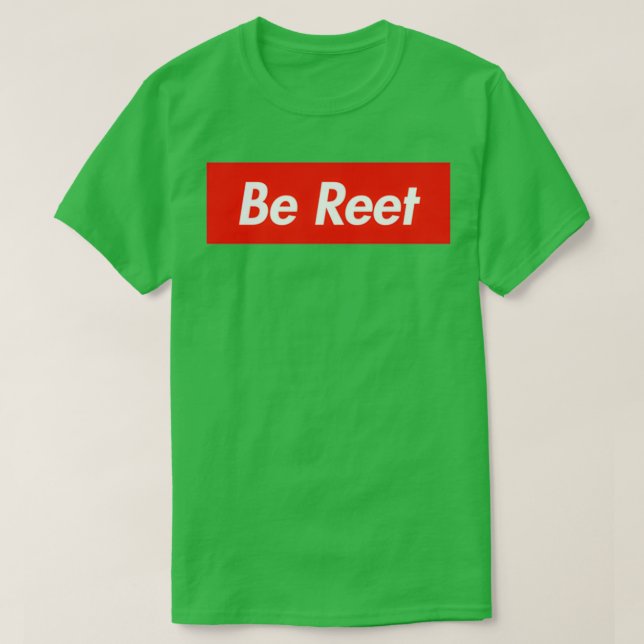 Be Reet 1 T-Shirt (Design Front)