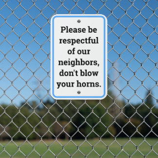 Be Respectful Don't Blow Your Horns Durable Metal Sign