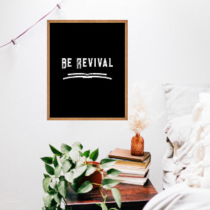 Be Revival Retro Black & White Inspirational Quote Poster