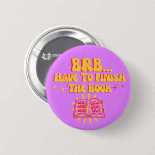 Be Right Back, Have To Finish The Book Button