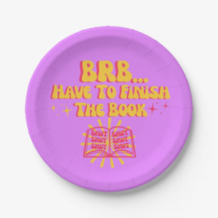 Be Right Back, Have To Finish The Book  Paper Plates