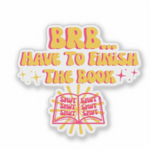Be Right Back, Have To Finish The Book Sticker