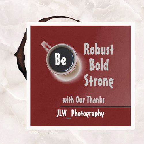 Be Robust Bold Strong Promotional Thanks Coffee Napkins
