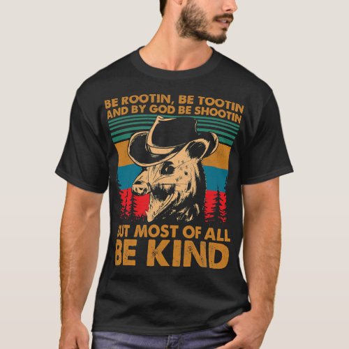 Be Rootin Be Tootin Be Shootin Be Kind Cowboy Opos T_Shirt