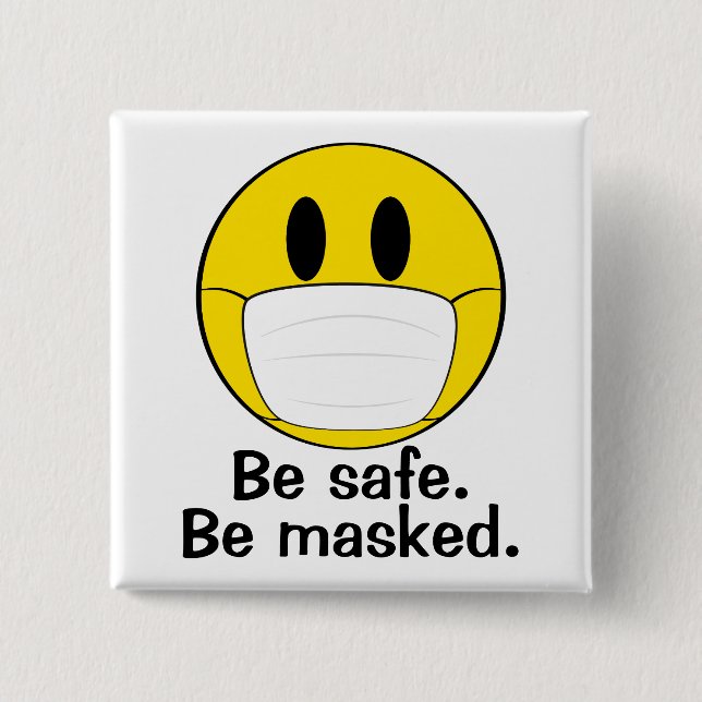 Be Safe. Be Masked. Button (Front)