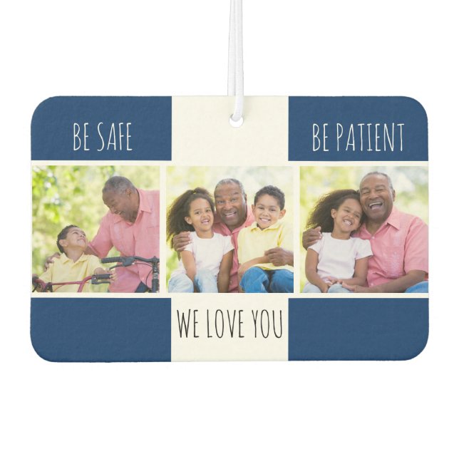 Be Safe Be Patient 3 Photo Custom Air Freshener (Front)