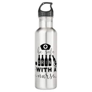 Be Safe Drink With A Nurse Stainless Steel Water Bottle