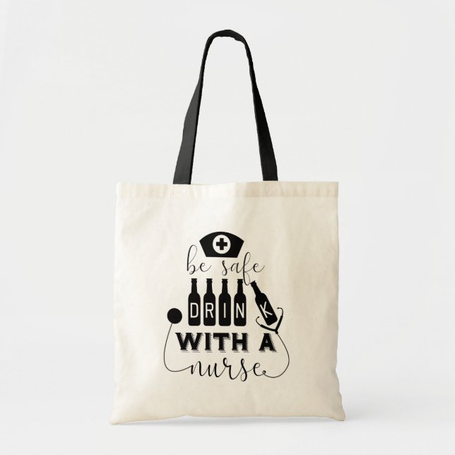 Be Safe Drink With A Nurse Tote Bag (Front)