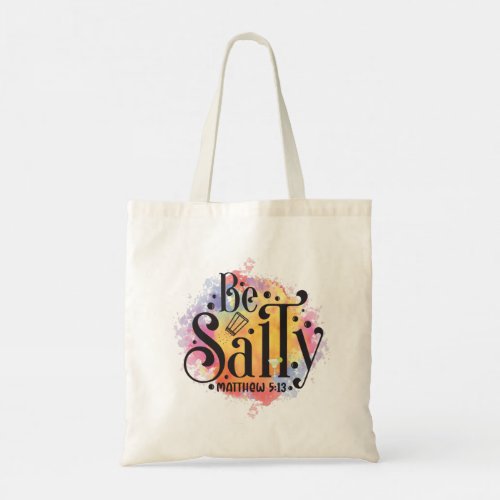 Be Salty_ Funny Sarcastic Quotes  Tote Bag