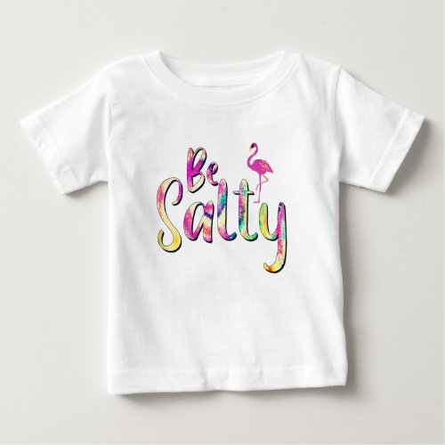 Be Salty Pink Flamingo Baby T_Shirt