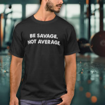 Be Savage Not Average Exercise