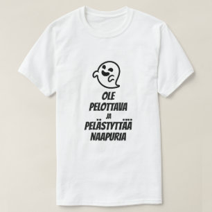 Be scary and scare the neighbor in Finnish T-Shirt