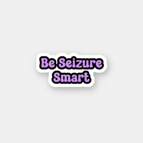 Be Seizure Smart Purple Epilepsy Awareness  Sticker