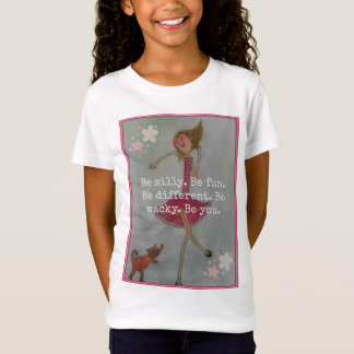 Be silly. Be fun. Be different. Be wacky. Be you. T-Shirt