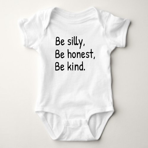 Be silly Be honest be kind Baby Bodysuit