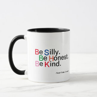 Be Silly. Be Honest. Be Kind. Quotable Coffee Mug