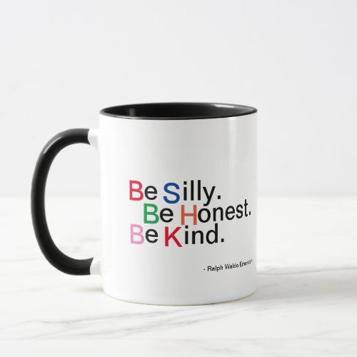 Be Silly Be Honest Be Kind Quotable Coffee Mug