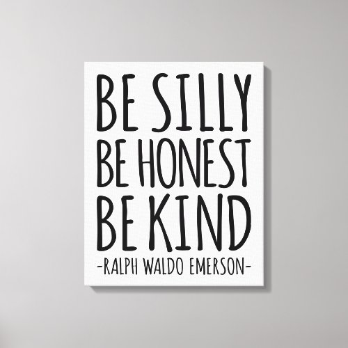 Be Silly Be Honest Be Kind Ralph Waldo Emerson Canvas Print