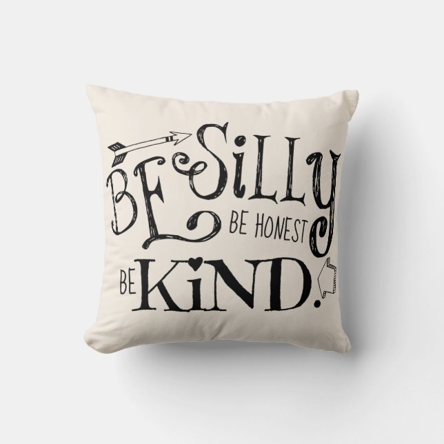 Be Silly, Be Honest, Be Kind Throw Pillow (Front)