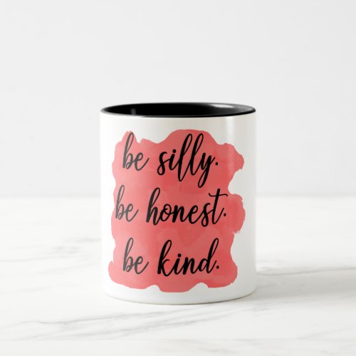 Be Silly Be Honest Be Kind Two_Tone Coffee Mug