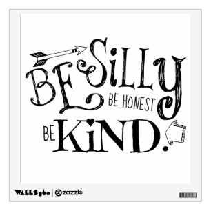 Be Silly, Be Honest, Be Kind Wall Decal