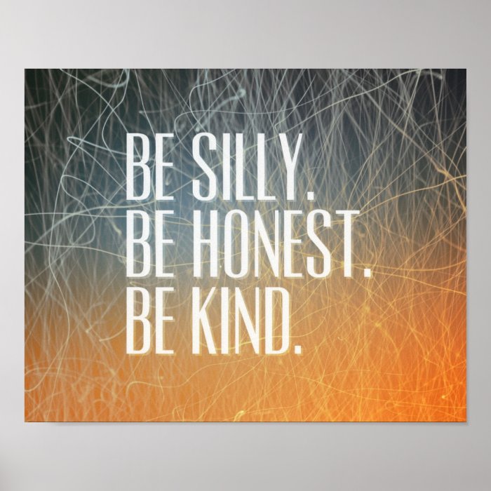 Be Silly Be Honest   Motivational Quote Posters