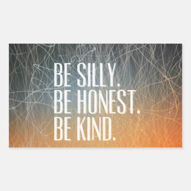 Be Silly Be Honest - Motivational Quote Rectangular Sticker (Front)