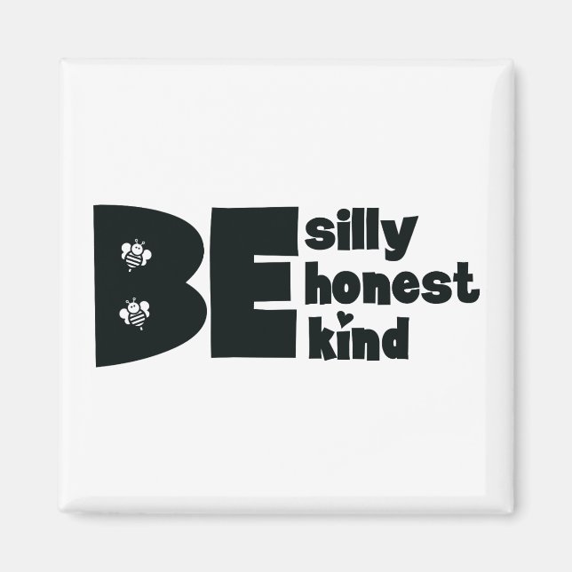Be Silly Honest Kind Inspirational Magnet (Front)