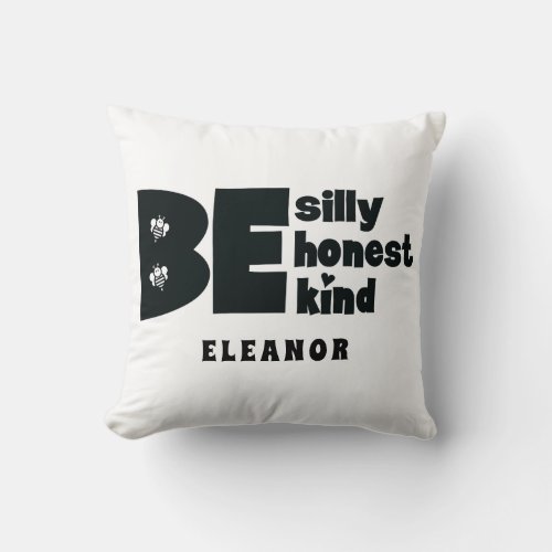 Be Silly Honest Kind Inspirational Name Throw Pillow