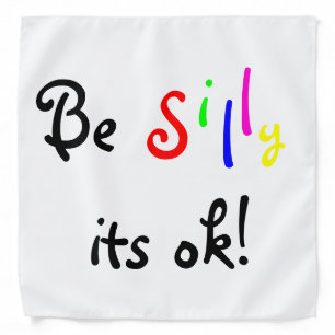Be Silly It's Ok-bandana Bandana