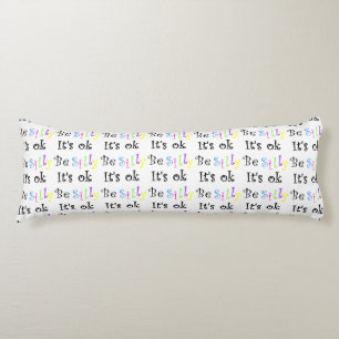 Be Silly It's Ok-body pillow