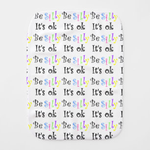 Be Silly It's Ok-burp cloth