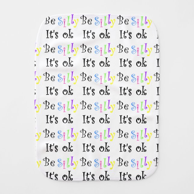 Be Silly It's Ok-burp cloth (Front)