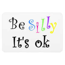 Be Silly It's ok-flexi magnet