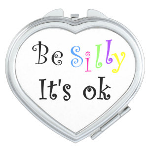 Be Silly It's Ok-heart compact mirror