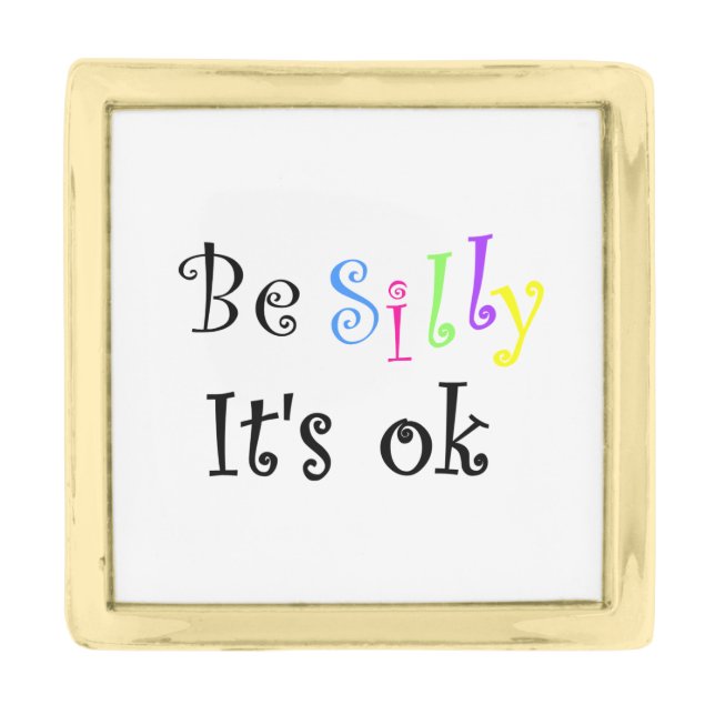 Be Silly It's Ok-lapel pin (Front)