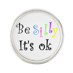 Be Silly It's Ok-lapel pin