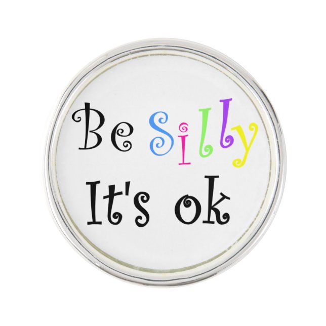 Be Silly It's Ok-lapel pin (Front)