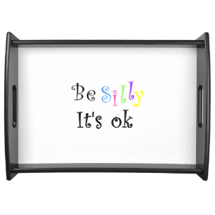 Be Silly It's Ok-large serving tray
