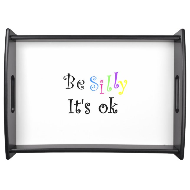 Be Silly It's Ok-large serving tray (Front)
