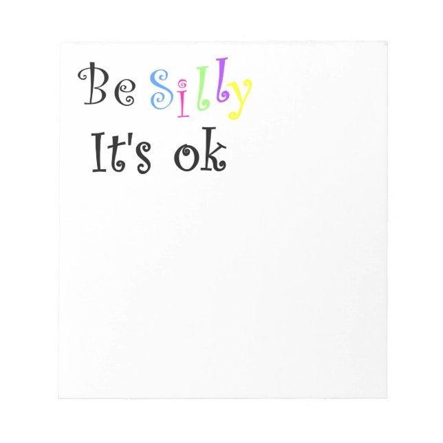 Be Silly It's Ok-notepad Notepad (Front)