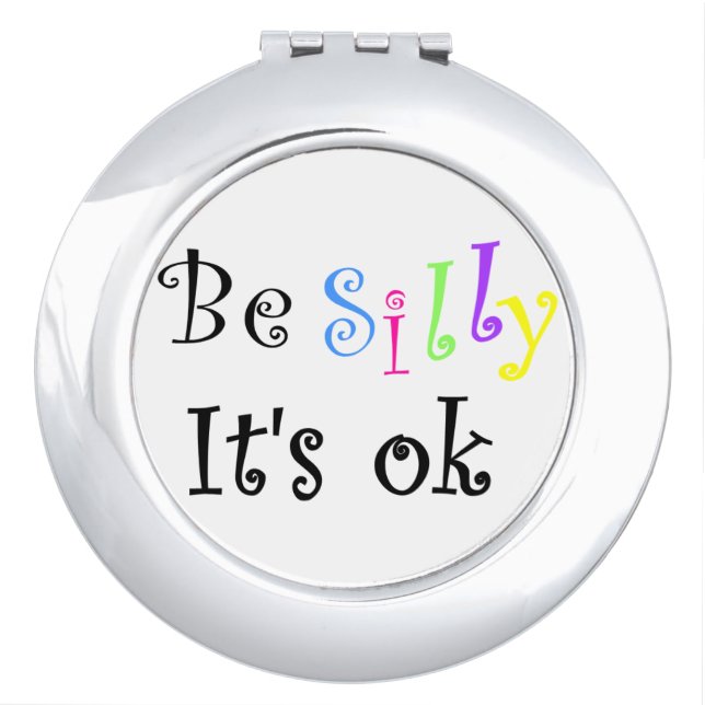 Be Silly It's Ok-round compact mirror (Front)