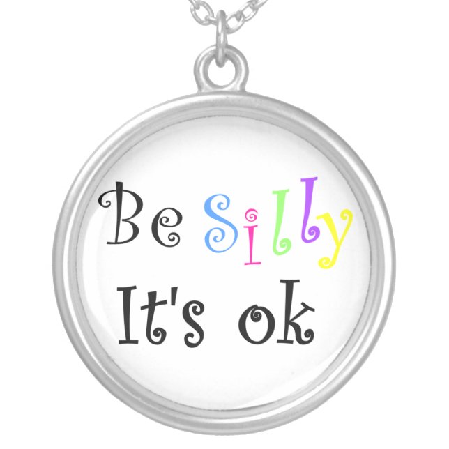 Be Silly It's ok-round sterling silver necklace (Front)