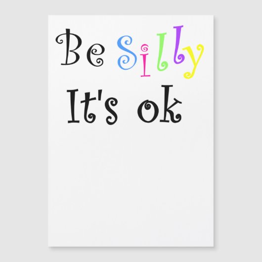 Be Silly It's Ok-thin magnetic card (Front)