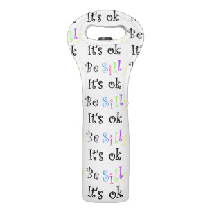 Be Silly It's Ok-wine tote Wine Bag