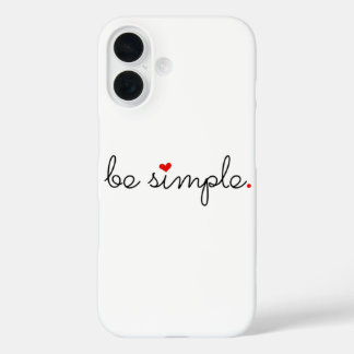 Be Simple - Find Your Peace iPhone 16 Case